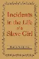 Incidents in the Life of a Slave Girl by Harriet Ann Jacobs